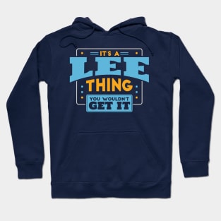 It's a Lee Thing, You Wouldn't Get It // Lee Family Last Name Hoodie